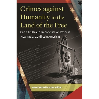 Crimes Against Humanity in the Land of the Free - by  Imani Scott (Hardcover)