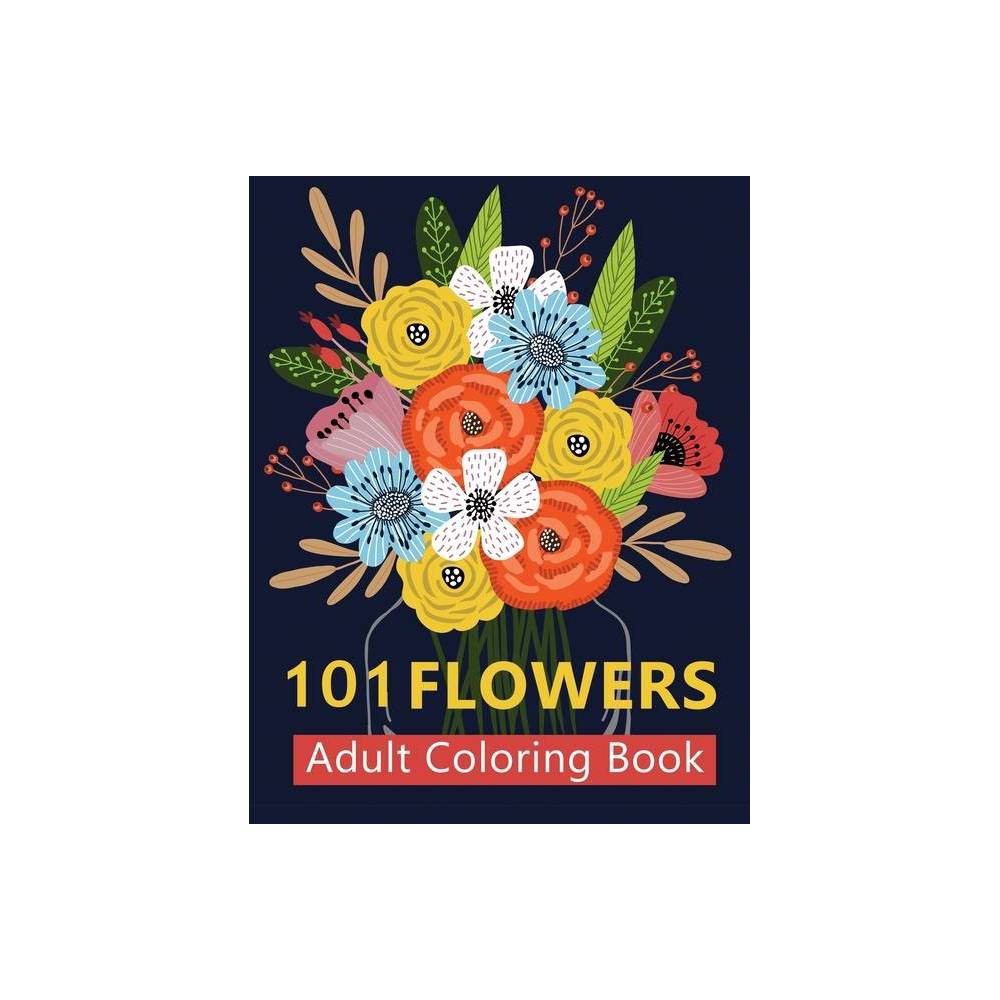 ISBN 9781952663444 product image for 101 Flowers Adult Coloring Books - by Artpro Press & 101 Flower Coloring Books f | upcitemdb.com