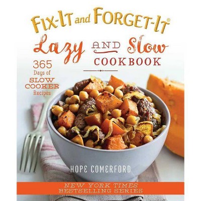 Fix-It and Forget-It Lazy and Slow Cookbook - (Fix-It and Enjoy-It!) by  Hope Comerford (Paperback)