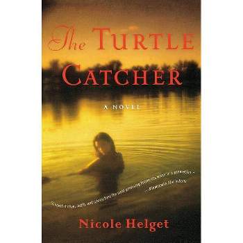 The Turtle Catcher - by  Nicole Lea Helget (Paperback)