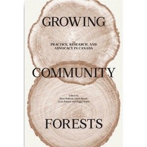 Growing Community Forests - by  Ryan Bullock & Gayle Broad & Lynn Palmer & Smith (Paperback) - 1 of 1