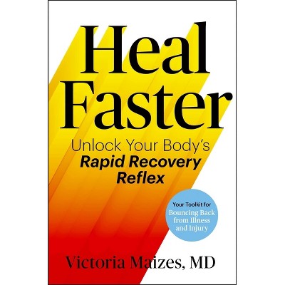 Heal Faster - by  Victoria Maizes (Hardcover)