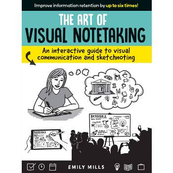The Art of Visual Notetaking - by  Emily Mills (Paperback)