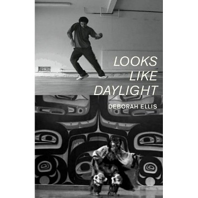 Looks Like Daylight - Annotated by  Deborah Ellis (Paperback)