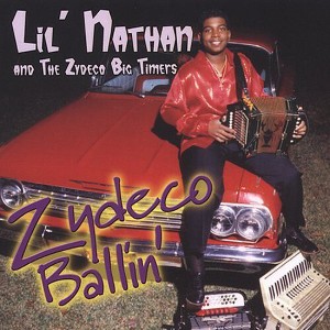 Lil' Nathan & Zydeco - Zydeco Ballin' (CD) - 1 of 1