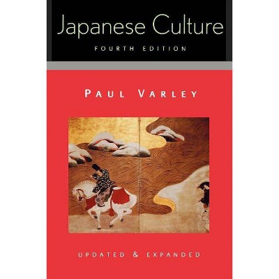 Japanese Culture - (Studies of the Weatherhead East Asian Institute, Columbia Un) 4th Edition by  Paul Varley (Paperback)