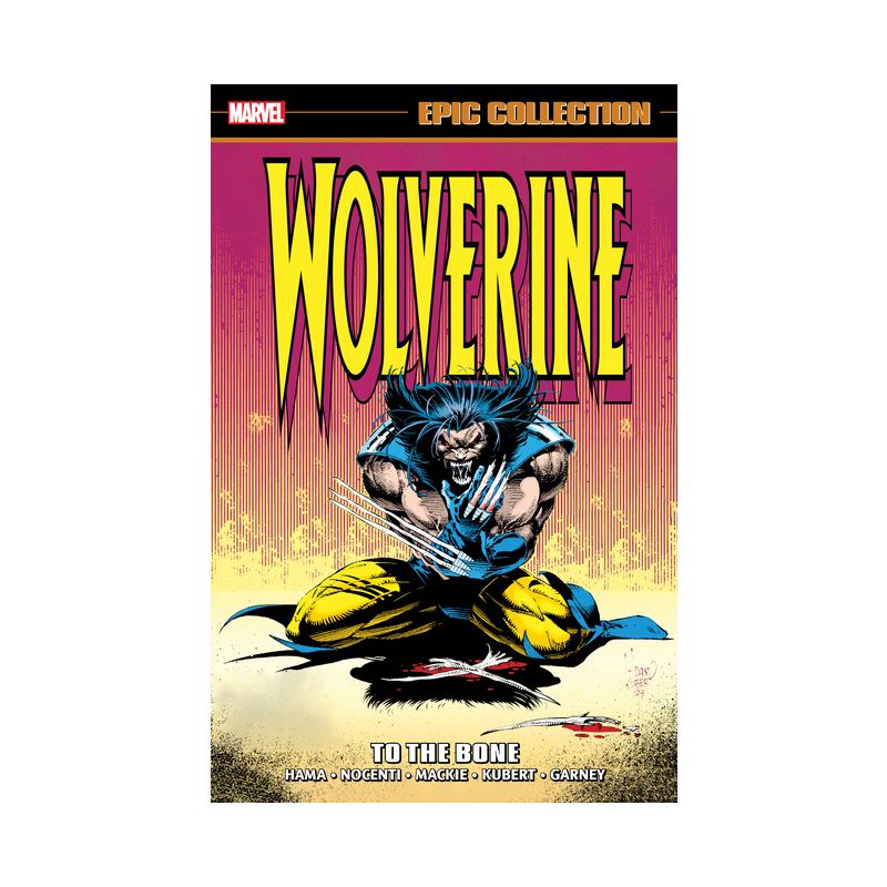 Wolverine Epic Collection: To the Bone - by  Larry Hama & Marvel Various (Paperback), 1 of 2
