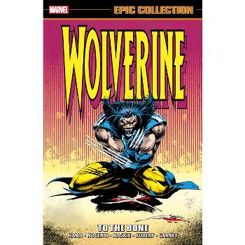 Wolverine Epic Collection: To the Bone - by  Larry Hama & Marvel Various (Paperback)