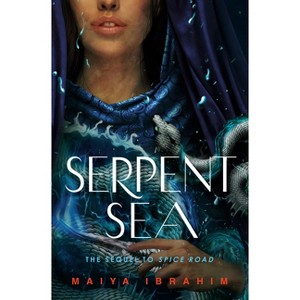 Serpent Sea - (Spice Road) by  Maiya Ibrahim (Hardcover) - 1 of 1