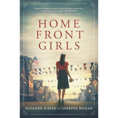 Home Front Girls - by  Suzanne Hayes & Loretta Nyhan (Paperback)