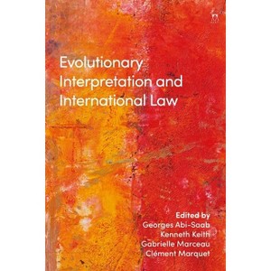 Evolutionary Interpretation and International Law - by  Georges Abi-Saab & Kenneth Keith & Gabrielle Marceau (Paperback) - 1 of 1