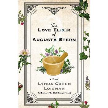 The Love Elixir of Augusta Stern - by  Lynda Cohen Loigman (Hardcover)