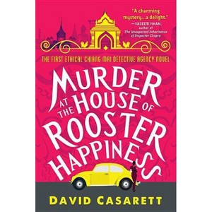 Murder at the House of Rooster Happiness - (Ethical Chiang Mai Detective Agency) by  David Casarett (Paperback) - 1 of 1