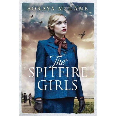 The Spitfire Girls - by  Soraya M Lane (Paperback)