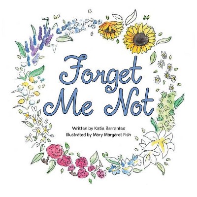 Forget Me Not - by  Katie Barrantes (Paperback)