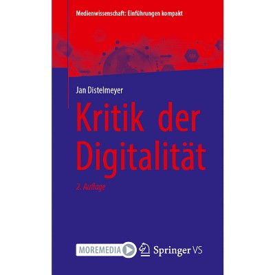 Kritik Der Digitalität - (Medienwissenschaft: Einführungen Kompakt) 2nd Edition by  Jan Distelmeyer (Paperback)