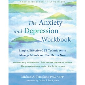 The Anxiety and Depression Workbook - by  Michael A Tompkins (Paperback) - 1 of 1