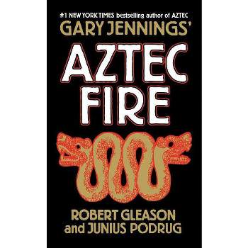 Aztec Fire - by  Gary Jennings (Paperback)