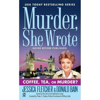 Murder, She Wrote: Coffee, Tea, or Murder? - by  Jessica Fletcher & Donald Bain (Paperback)