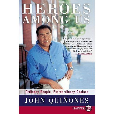 Heroes Among Us - Large Print by  John Quinones (Paperback)