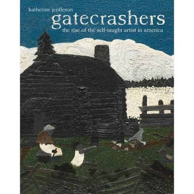 Gatecrashers - by  Katherine Jentleson (Hardcover)