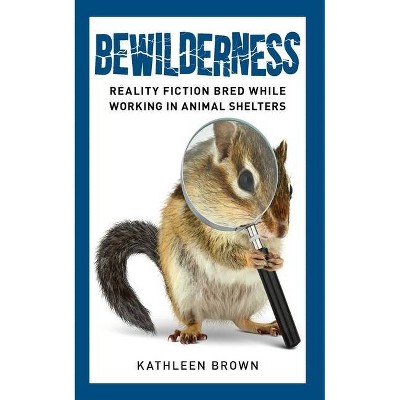 Bewilderness - by  Kathleen Brown (Paperback)