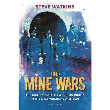 The Mine Wars - by  Steve Watkins (Hardcover)