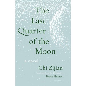 The Last Quarter of the Moon - (Seedbank) by  Chi Zijian (Paperback) - 1 of 1