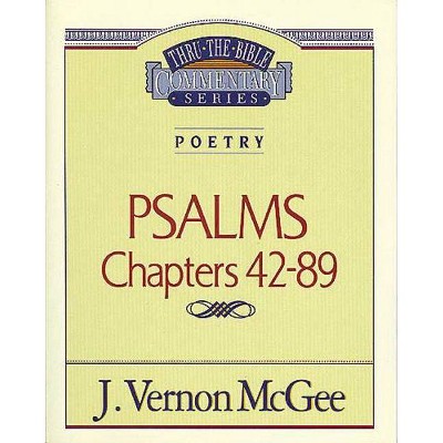 Thru the Bible Vol. 18: Poetry (Psalms 42-89), 18 - by  J Vernon McGee (Paperback)