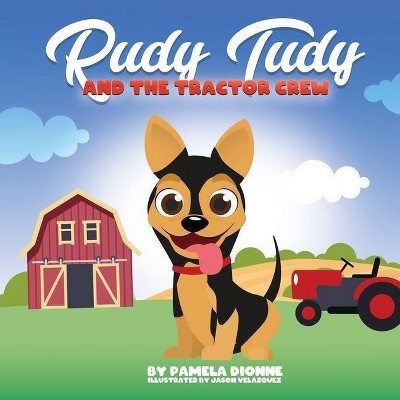 Rudy Tudy and the Tractor Crew - by  Pamela Dionne (Paperback)