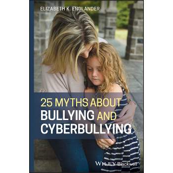 25 Myths about Bullying and Cyberbullying - by  Elizabeth K Englander (Paperback)