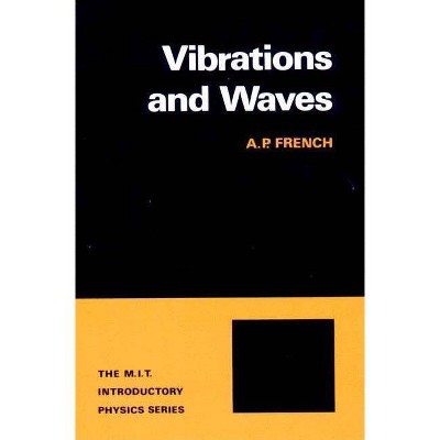 Vibrations and Waves - (M.I.T. Introductory Physics) by  A P French (Paperback)