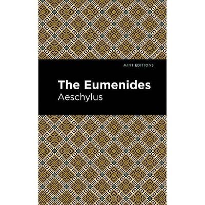 The Eumenidies - (Mint Editions) by  Aeschelus (Paperback)