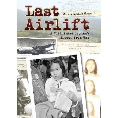 Last Airlift - by  Marsha Forchuk Skrypuch (Paperback)