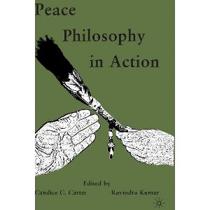 Peace Philosophy in Action - by  Candice C Carter (Hardcover) - 1 of 1