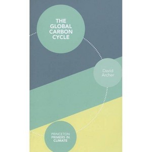 The Global Carbon Cycle - (Princeton Primers in Climate) by  David Archer (Paperback) - 1 of 1