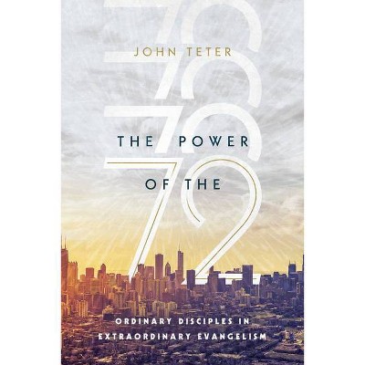 The Power of the 72 - by  John Teter (Paperback)