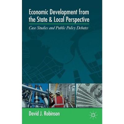 Economic Development from the State and Local Perspective - by  D Robinson (Paperback)