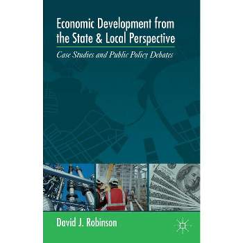 Economic Development from the State and Local Perspective - by  D Robinson (Paperback)