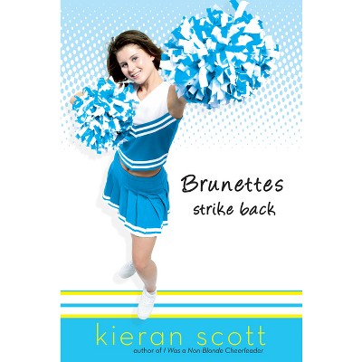 Brunettes Strike Back - by  Kieran Scott (Paperback)