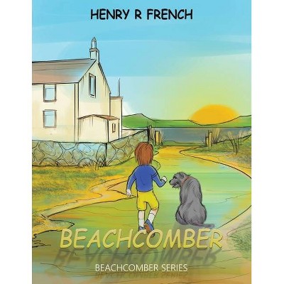 Beachcomber - by  Henry R French (Paperback)