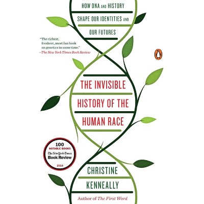 The Invisible History of the Human Race - by  Christine Kenneally (Paperback)