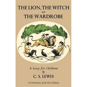 Lion, the Witch and the Wardrobe: A Celebration of the First Edition - (Chronicles of Narnia) by  C S Lewis (Hardcover) - 1 of 1