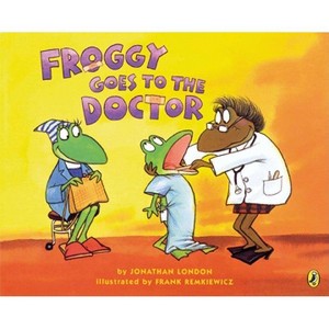 Froggy Goes to the Doctor - by  Jonathan London (Paperback) - 1 of 1