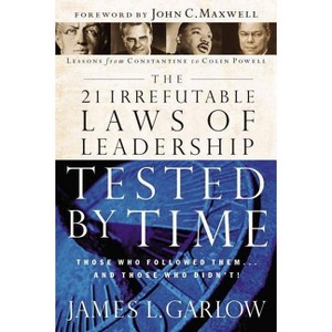 The 21 Irrefutable Laws of Leadership Tested by Time - by  James L Garlow (Paperback) - 1 of 1