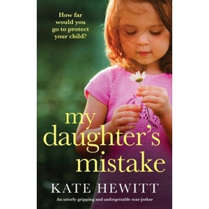 My Daughter's Mistake - by  Kate Hewitt (Paperback) - 1 of 1