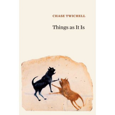 Things as It Is - by  Chase Twichell (Paperback)