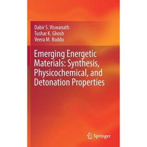 Emerging Energetic Materials: Synthesis, Physicochemical, and Detonation Properties - by  Dabir S Viswanath & Tushar K Ghosh & Veera M Boddu - 1 of 1
