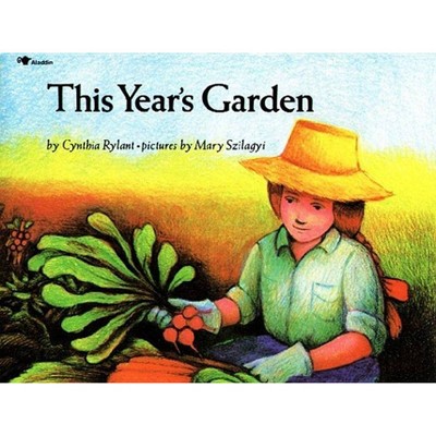 This Year's Garden - by  Cynthia Rylant (Paperback)