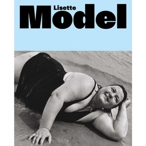 Lisette Model - by  Walter Moser (Hardcover) - 1 of 1